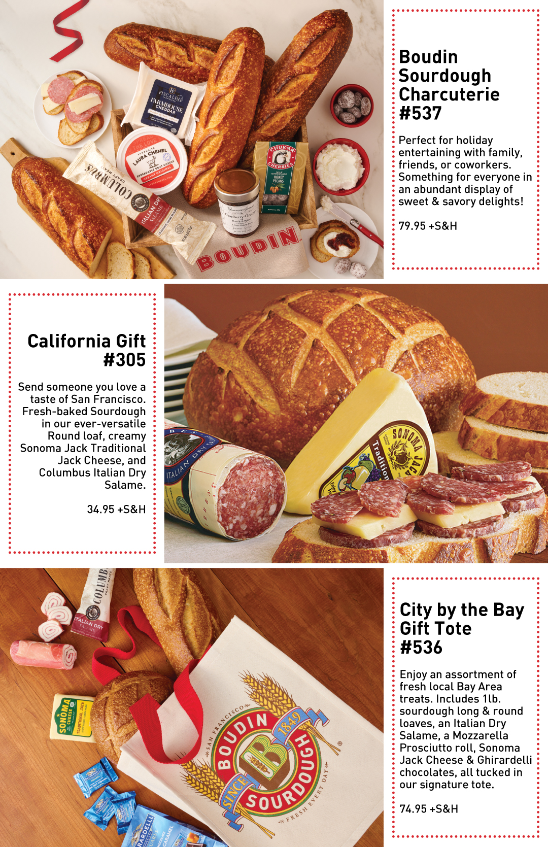 Boudin Sourdough Charcuterie #537 with box of Sourdough Long Loaves and accompaniments on marble surface and priced at 79.95 +S&H. California Gift #305 with bread, salame and cheese on table and priced at 34.95 +S&H. City by the Bay Gift Tote #536 with assortment of sourdough long & round loaves, Italian Dry Salame, Mozzarella Prosciutto roll, Sonoma Jack Cheese & Ghirardelli chocolates in a signature Boudin tote and priced at 74.95 +S&H.